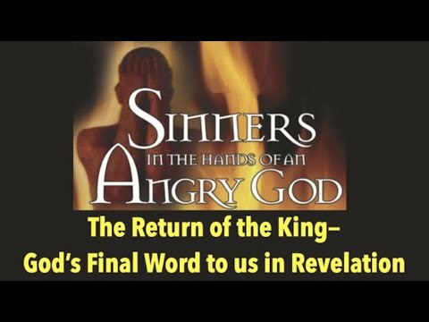 GOD’S FINAL WORD IN REVELATION–SINNERS ARE IN THE HANDS OF AN ANGRY GOD & ARE DOOMED (ROK-10)