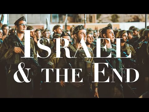 ISRAEL & THE END