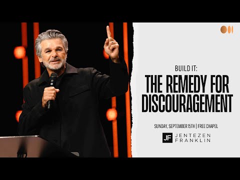 The Remedy for Discouragement | Build It | Jentezen Franklin