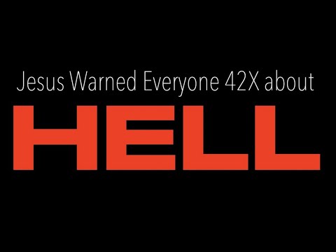 JESUS WARNED OF HELL 42X–SO BEWARE!