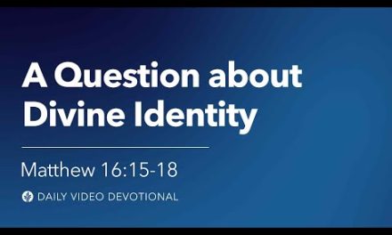 A Question About Divine Identity | Matthew 16:15–18 | Our Daily Bread Video Devotional