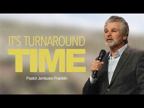 It’s Turnaround Time | Jentezen Franklin