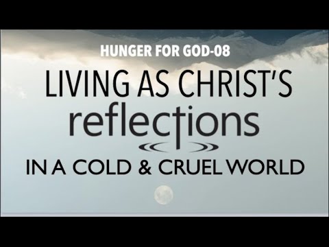 HOW TO LIVE AS CHRIST’S REFLECTIONS IN A COLD & CRUEL WORLD