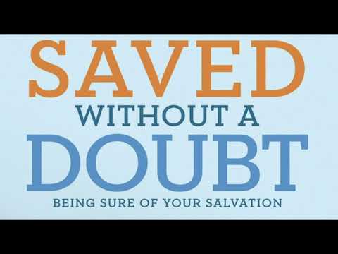 SAVED WITHOUT A DOUBT–Being SURE of your Salvation