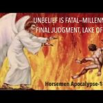 UNBELIEF IS FATAL–WATCH THE MILLENNIUM, THE FINAL JUDGMENT & THE LAKE OF FIRE