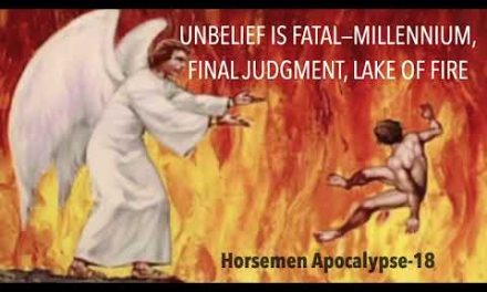 UNBELIEF IS FATAL–WATCH THE MILLENNIUM, THE FINAL JUDGMENT & THE LAKE OF FIRE