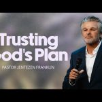 Trusting God’s Plan | Jentezen Franklin