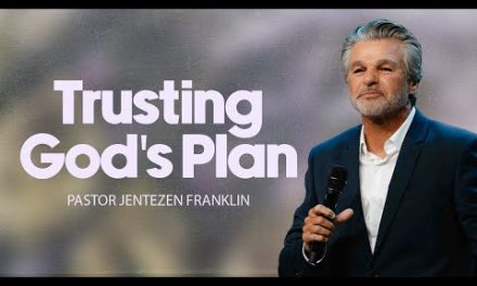 Trusting God’s Plan | Jentezen Franklin