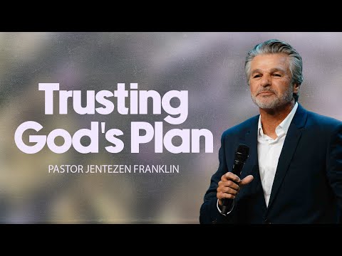 Trusting God’s Plan | Jentezen Franklin