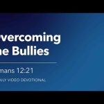 Overcoming the Bullies | Romans 12:21 | Our Daily Bread Video Devotional