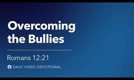 Overcoming the Bullies | Romans 12:21 | Our Daily Bread Video Devotional